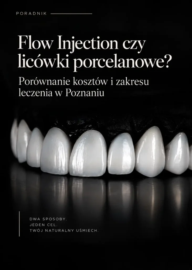 Flow Injection czy licówki porcelanowe – porównanie metod leczenia estetycznego zębów w Poznaniu